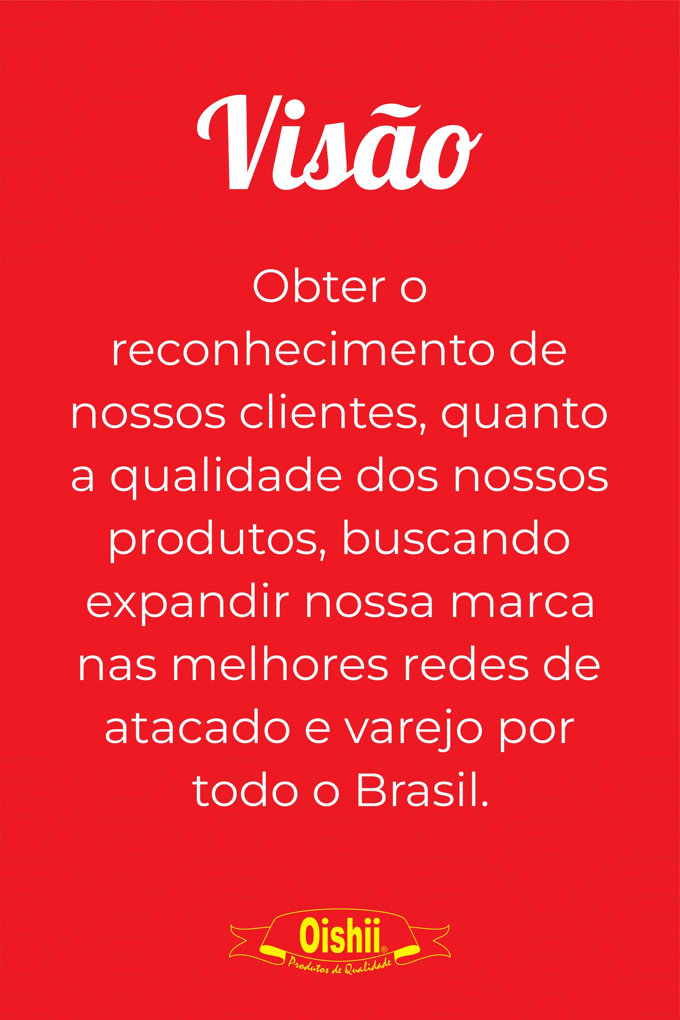 Visão da Produtos Oishii